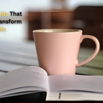 10 Daily Habits That Radically Transform Your Life in 30 Days